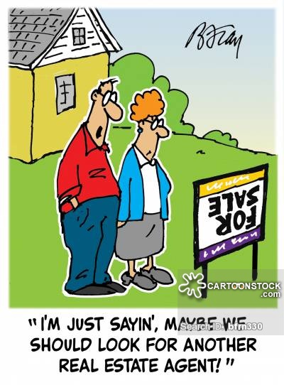 'I'm just sayin', maybe we should look for another real estate agent!'